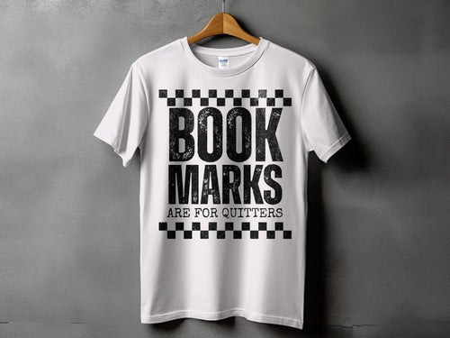 White t-shirt with black text reading "BOOK MARKS ARE FOR QUITTERS".